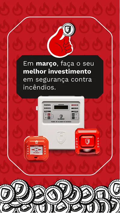 Anúncio vertical com a frase “Em março, faça o seu melhor investimento em segurança contra incêndios” e três produtos ILUMAC embaixo